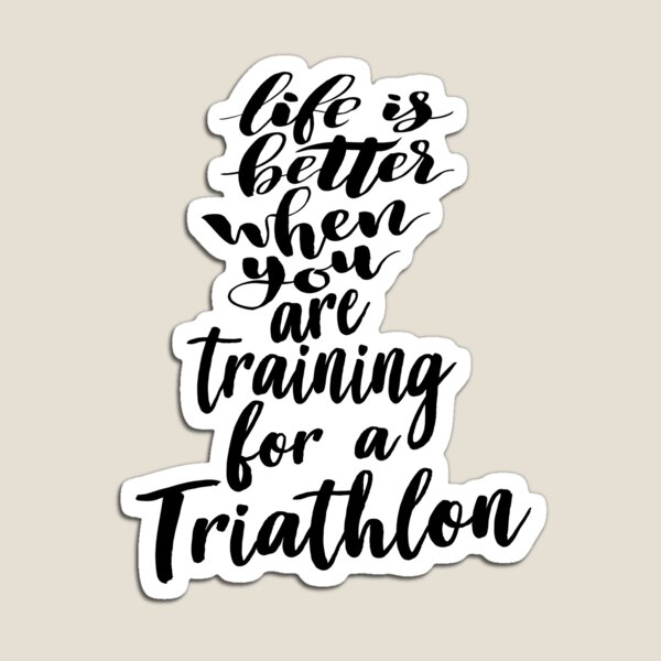 Item preview, Life Is Better When You Are Training For A Triathlon designed and sold by ProjectX23.