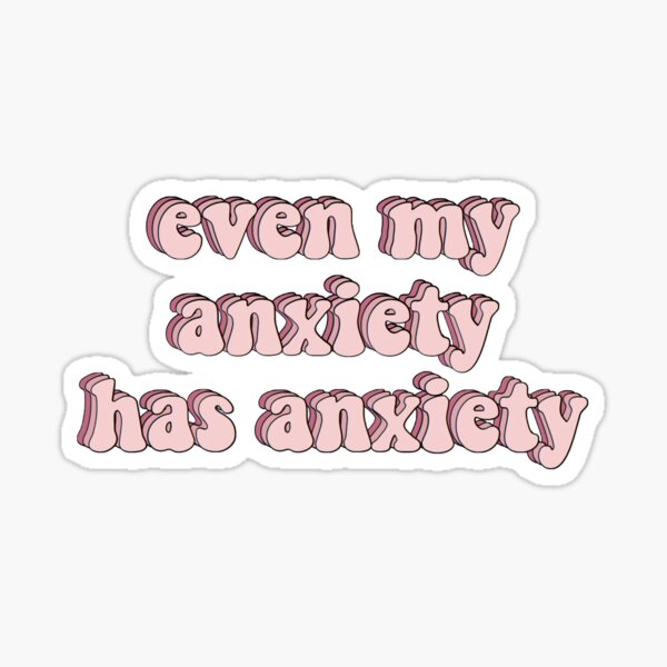 Anxiety Stickers | Redbubble