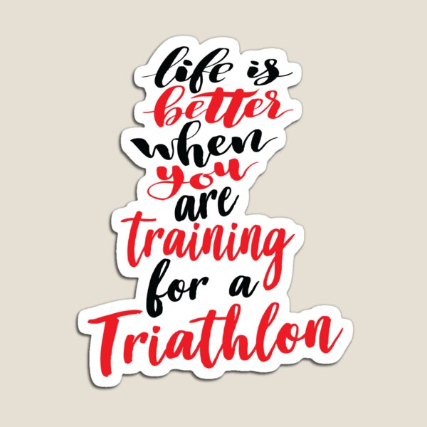 Item preview, Life Is Better When You Are Training For A Triathlon designed and sold by ProjectX23.