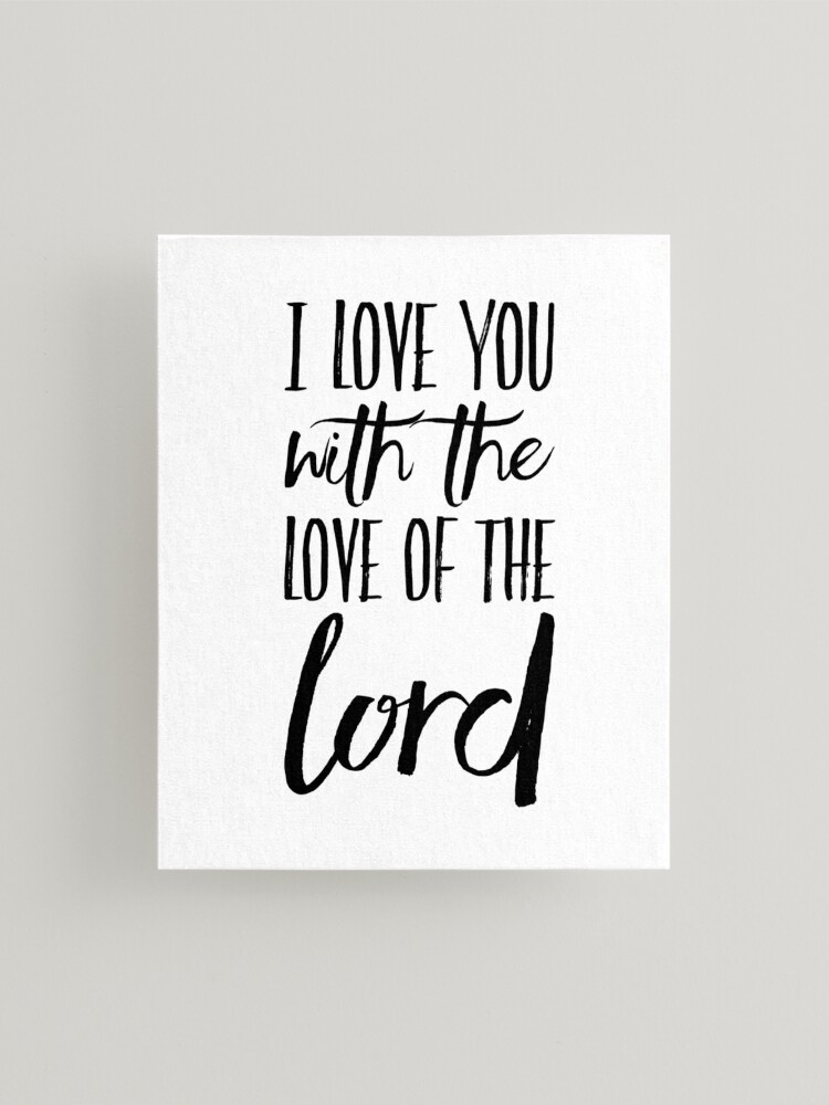 I LOVE YOU WITH THE LOVE OF THE LORD