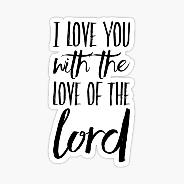 Item preview, I Love You With the Love of the Lord, 2 Corinthians 5:14  designed and sold by bugtalk.