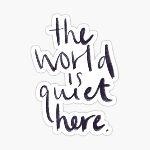 Item preview, the world is quiet here. designed and sold by abbieraelyn.