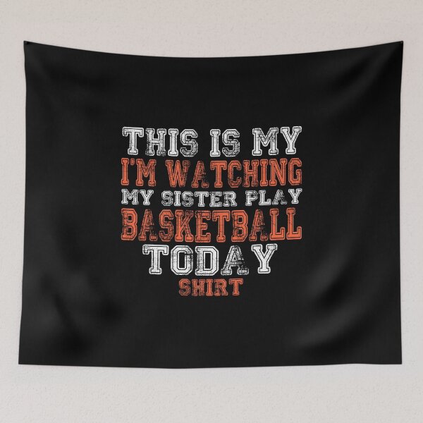 Item preview, This Is My I'm Watching Sister Play Basketball Today design designed and sold by nikkidawn74.