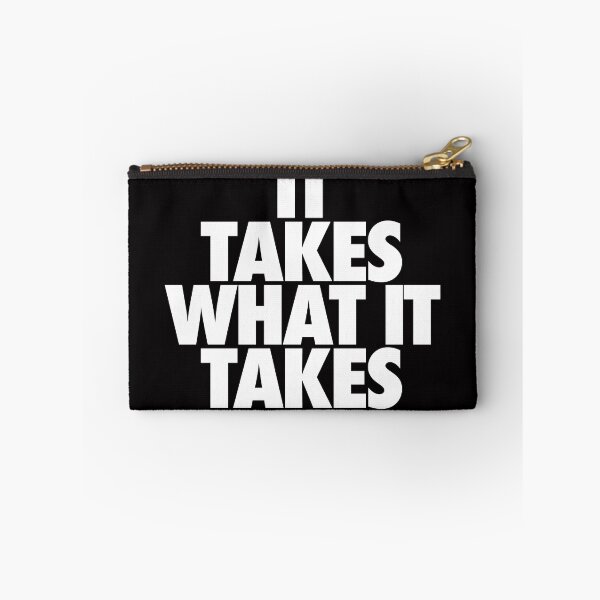Item preview, It Takes What It Takes Slogan (white on black) designed and sold by ipkevin.