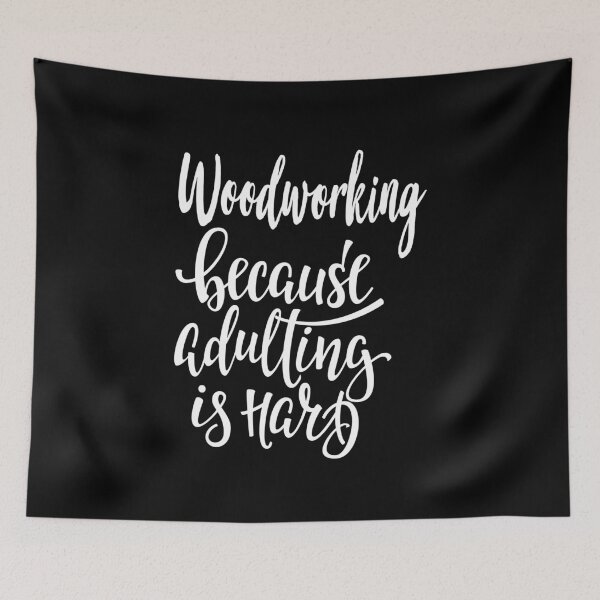 Item preview, Woodworking Because Adulting Is Hard designed and sold by ProjectX23.