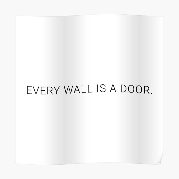 "Every wall is a door. Motivational / positive / inspiration quote" Poster for Sale by 47T