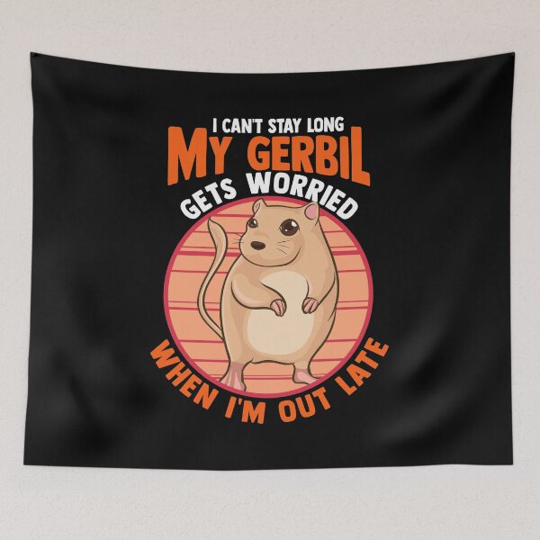 Item preview, Cute I Can't Stay Long My Gerbil Gets Worried designed and sold by perfectpresents.