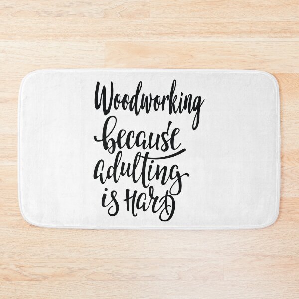 Item preview, Woodworking Because Adulting Is Hard designed and sold by ProjectX23.
