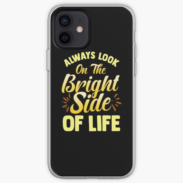 Always Look On The Bright Side Of Life Positivity iPhone Soft Case