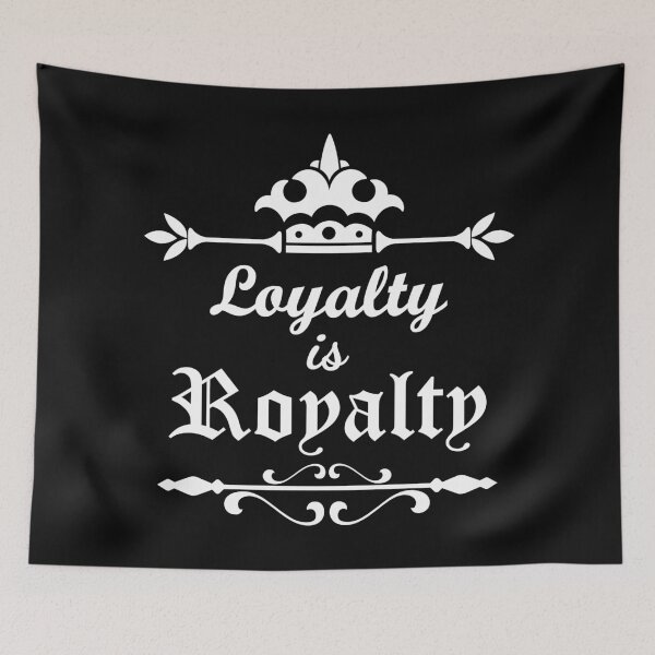 Item preview, Loyalty is Royalty designed and sold by MerchHouse.