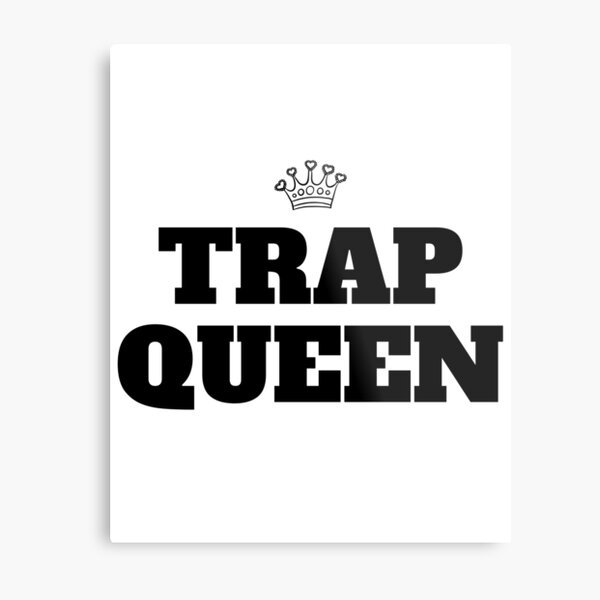 Laminas Metalicas Trap Queen Redbubble