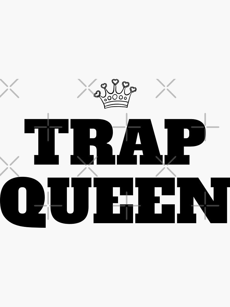 "Trap Queen" Sticker for Sale by Quetzalita Redbubble