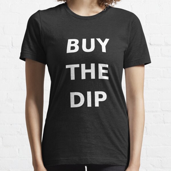 BUY THE DIP Essential T-Shirt
