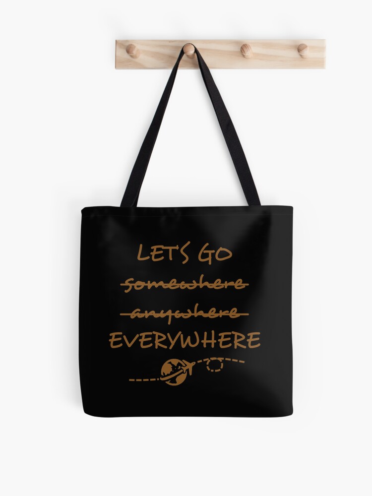 Let&#39;s Go somewhere anywhere everywhere Essential T-Shirt for Sale  by shallotman