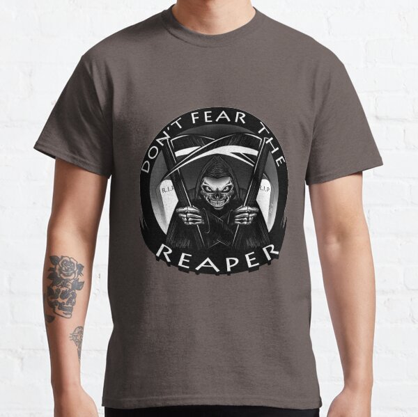 DON'T FEAR THE REAPER Classic T-Shirt