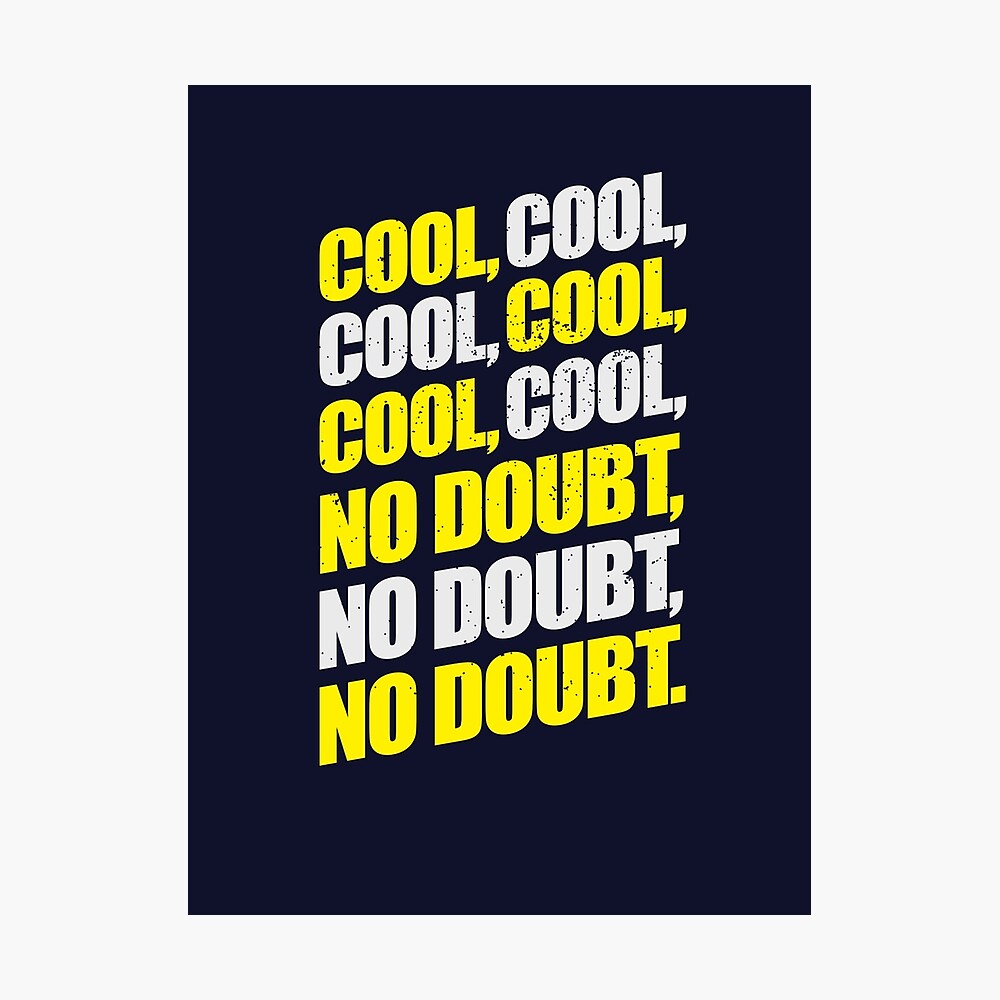 Brooklyn Nine Nine Jake Peralta Cool Cool Cool No Doubt Poster By Andycdesigns Redbubble