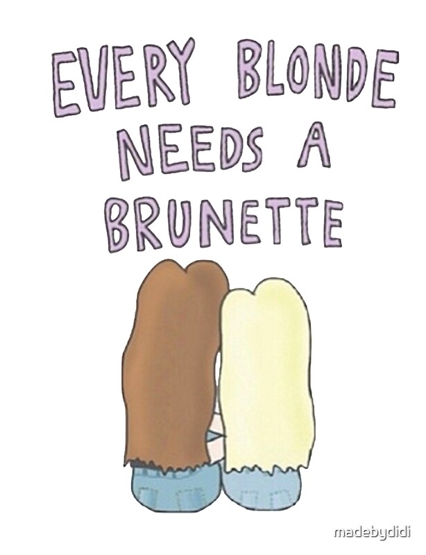 Every Blonde Needs A Brunette Stickers By Madebydidi Redbubble 
