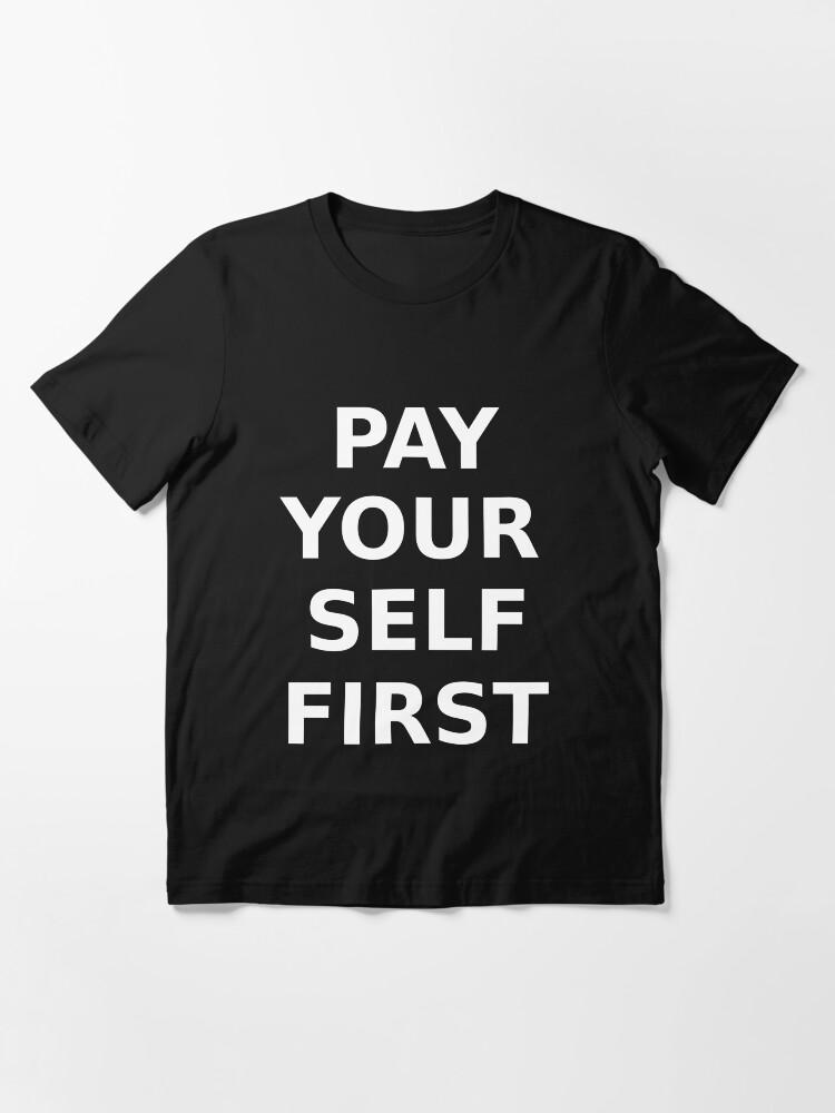 Alternate view of PAY YOURSELF FIRST Essential T-Shirt