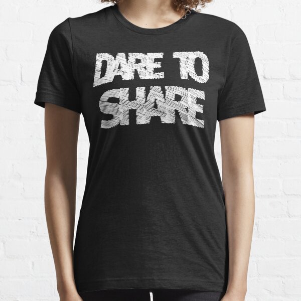 Dare to share | gift ideas for confident people Essential T-Shirt