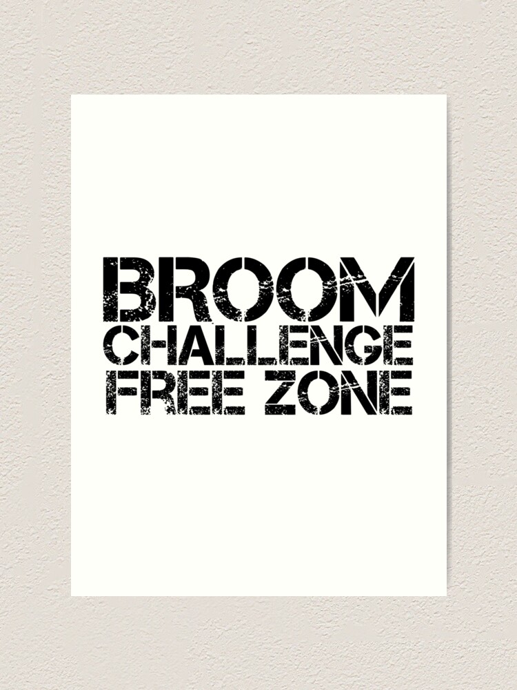"Broom Challenge Free Zone funny meme Broomstick " Art Print for Sale