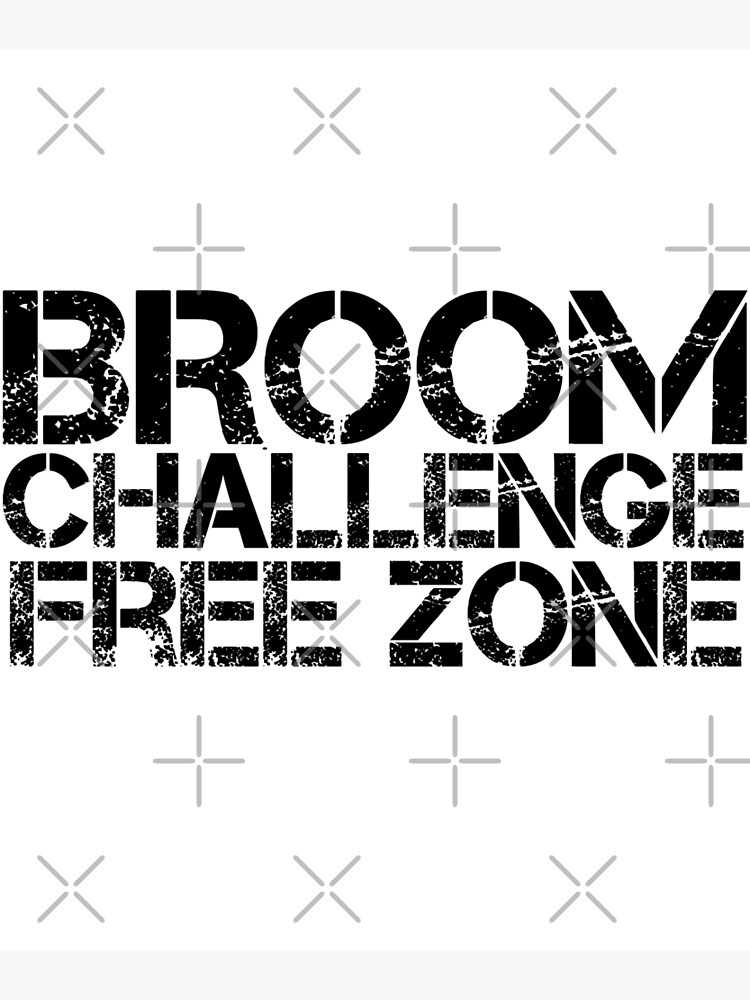 "Broom Challenge Free Zone funny meme Broomstick " Art Print for Sale