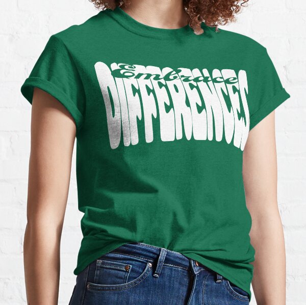 Embrace Differences (White print) Classic T-Shirt