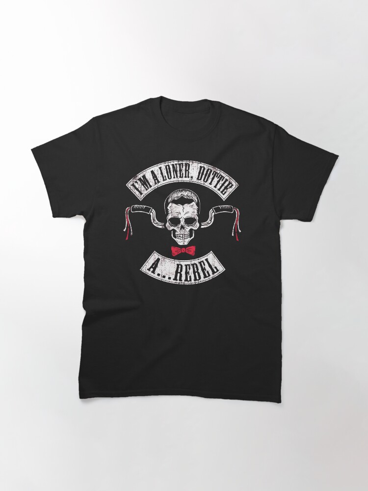 Thumbnail 3 of 7, Classic T-Shirt, I'm a Loner...A Rebel designed and sold by simopt.