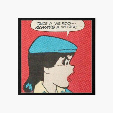 Veronica once a weirdo always a weirdo Art Board Print