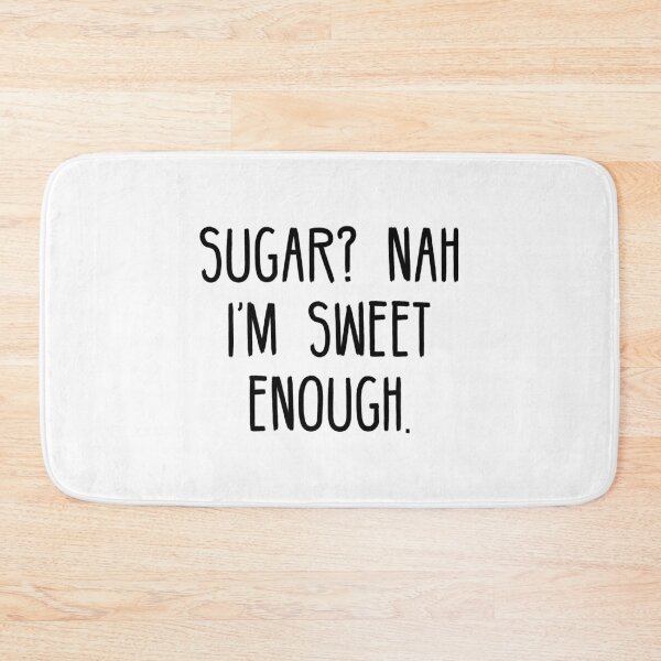 Item preview, Sugar? Nah I'm Sweet Enough designed and sold by T-shirt For You.