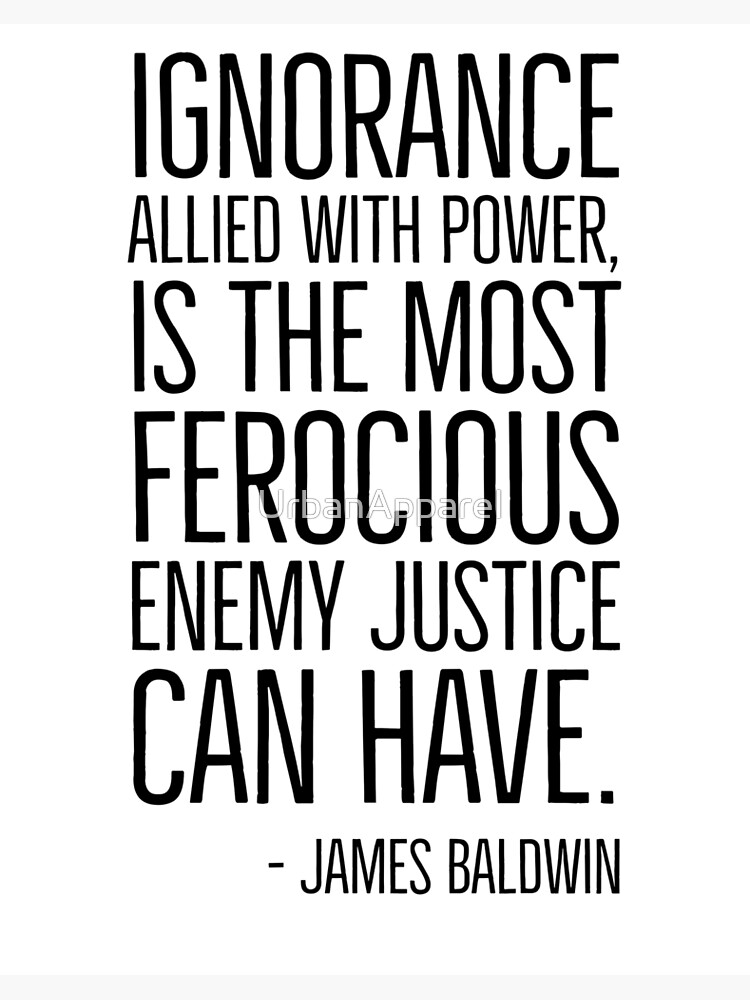 Impression Rigide L Ignorance Alliee Au Pouvoir James Baldwin Citation Black History Par Urbanapparel Redbubble