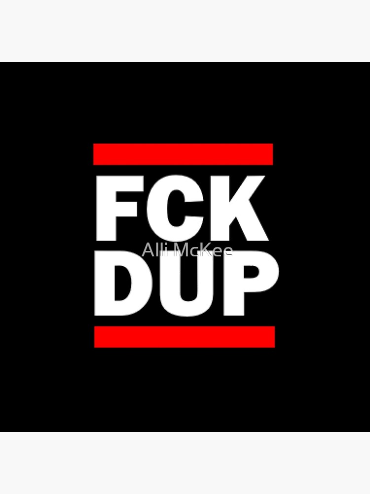 Fuck the Dup 