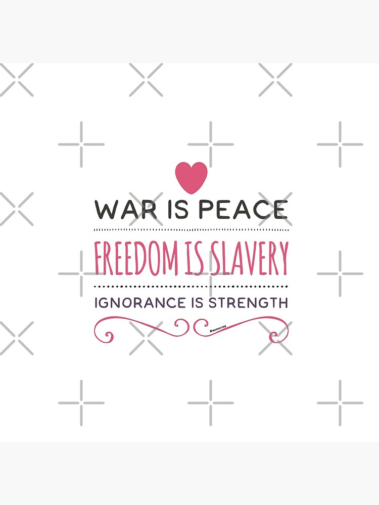 Orwell 1984 War is Peace Quote" Poster by weavernap Redbubble