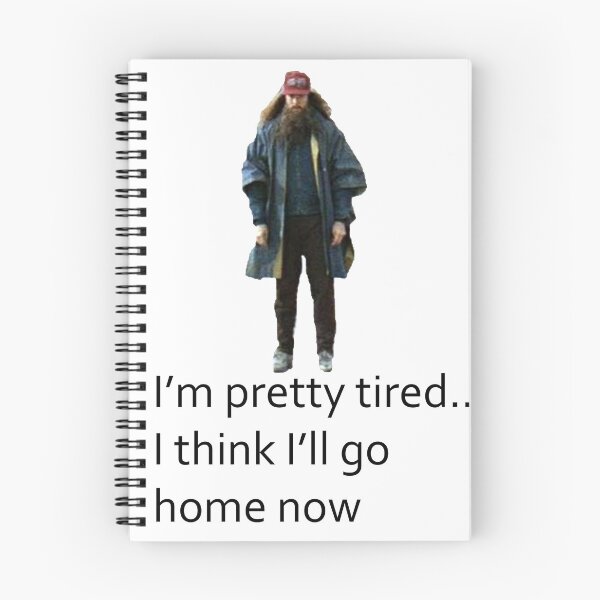 Item preview, I'm Feeling Pretty Tired..Think I'll Go Home Now designed and sold by jarrodhill257.