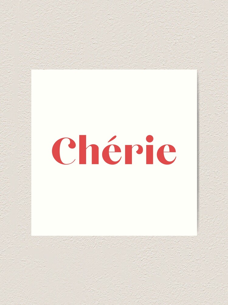 Sweetheart Cherie French Words My Dear My Love Ma Cherie Art Print By 7frommars Redbubble