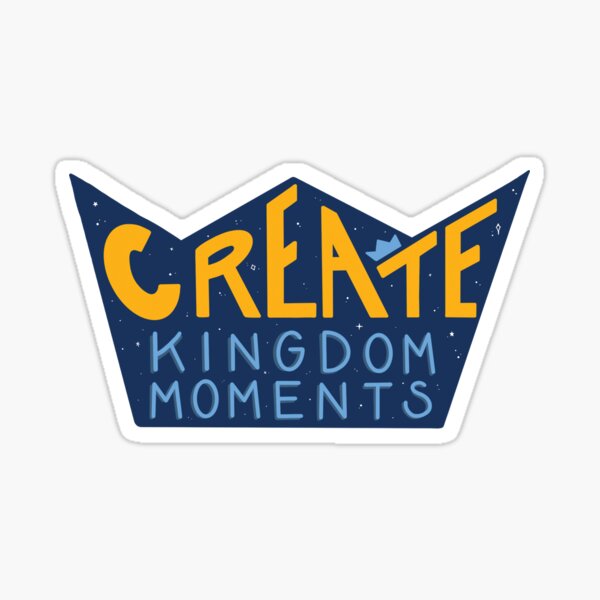Create Kingdom Moments Sticker