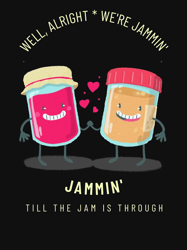 "We're Jammin' Hope You Like Jammin' Too" T-shirt By ShineEyePirate ...