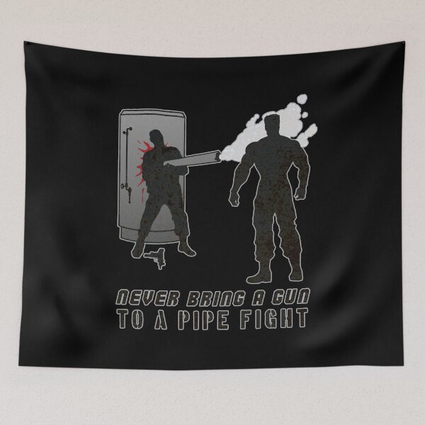 Item preview, Never Bring a Gun to a Pipe Fight designed and sold by CCCDesign.