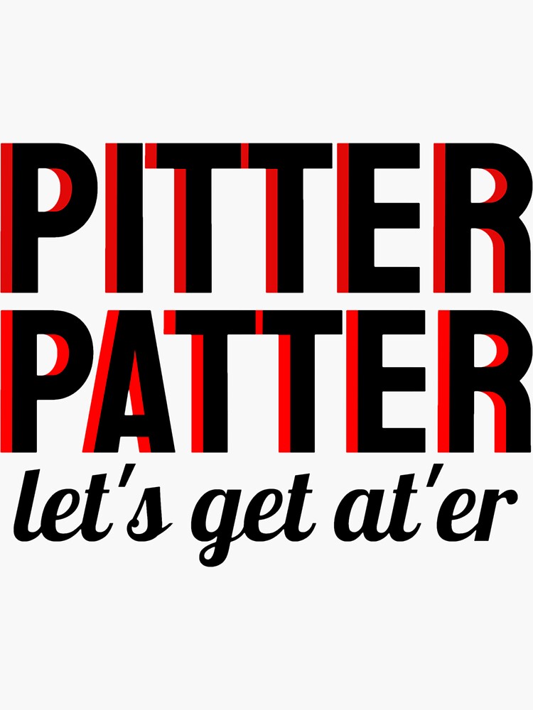 "Pitter Patter Let's get at'er" Sticker by alyssaflitter Redbubble
