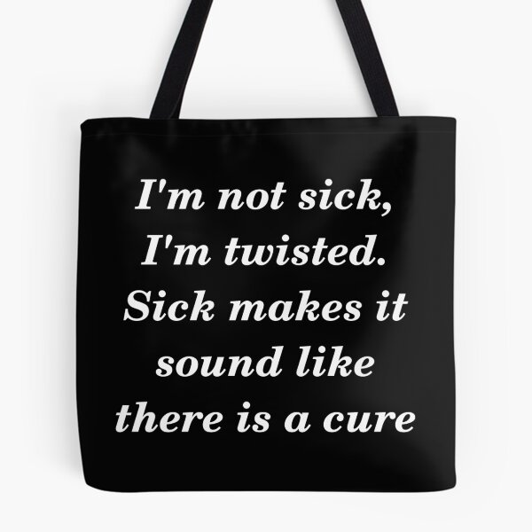 Item preview, Sick and twisted slogan designed and sold by shadowthor.