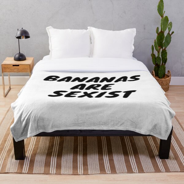 Bananas Are Sexist Throw Blanket