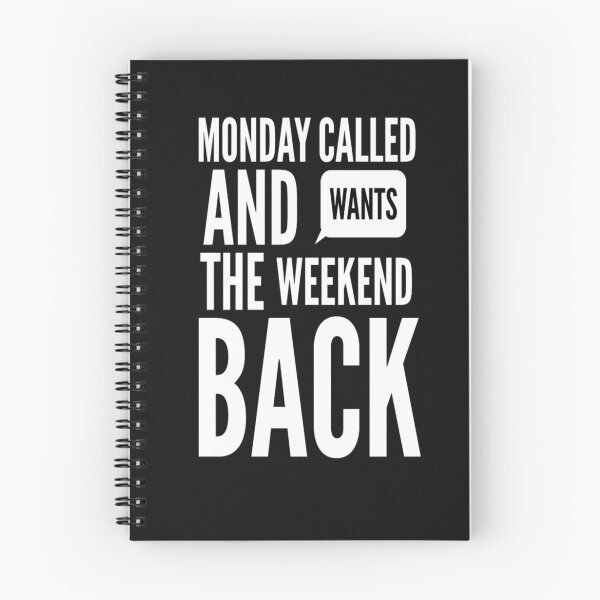 Item preview, Monday called and wants the weekend back designed and sold by RogerWBDesigns.