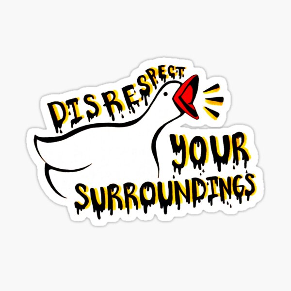 Disrespect Your Surroundings  Sticker