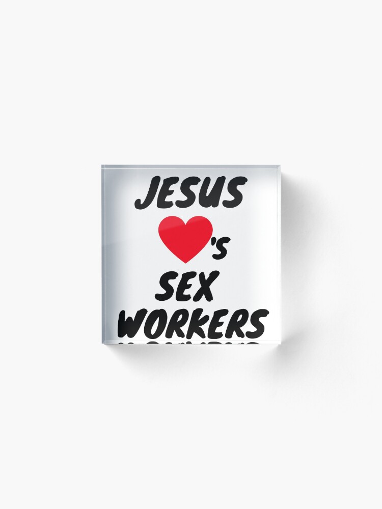 Alternate view of JESUS LOVES SEX WORKERS Acrylic Block
