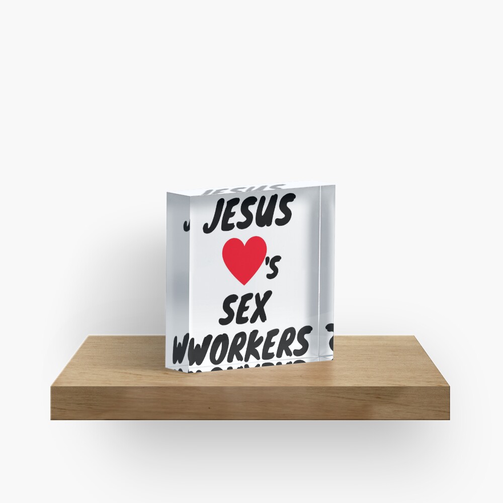 JESUS LOVES SEX WORKERS Acrylic Block