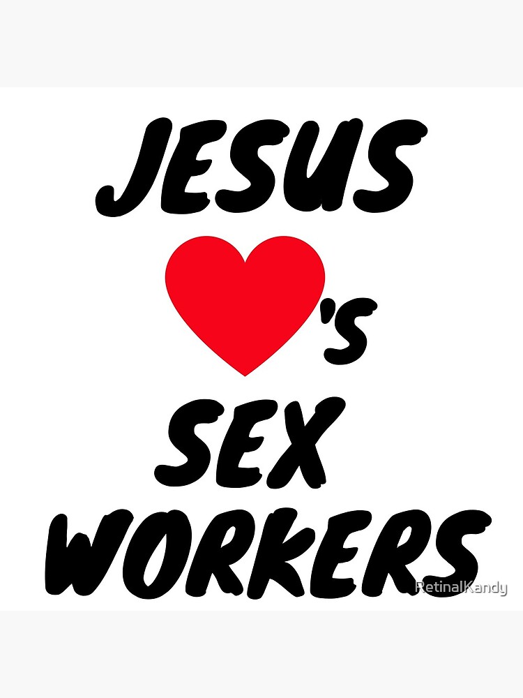 JESUS LOVES SEX WORKERS by RetinalKandy