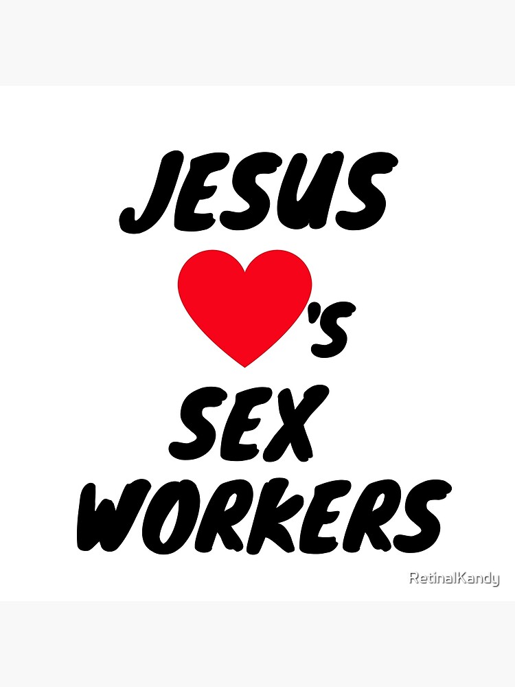 JESUS LOVES SEX WORKERS by RetinalKandy