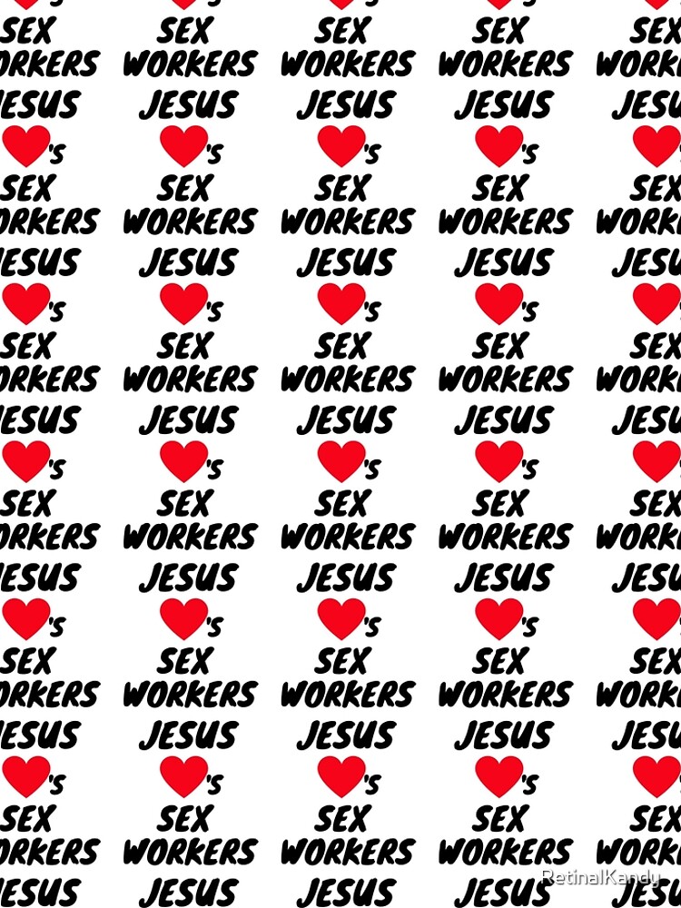 JESUS LOVES SEX WORKERS by RetinalKandy