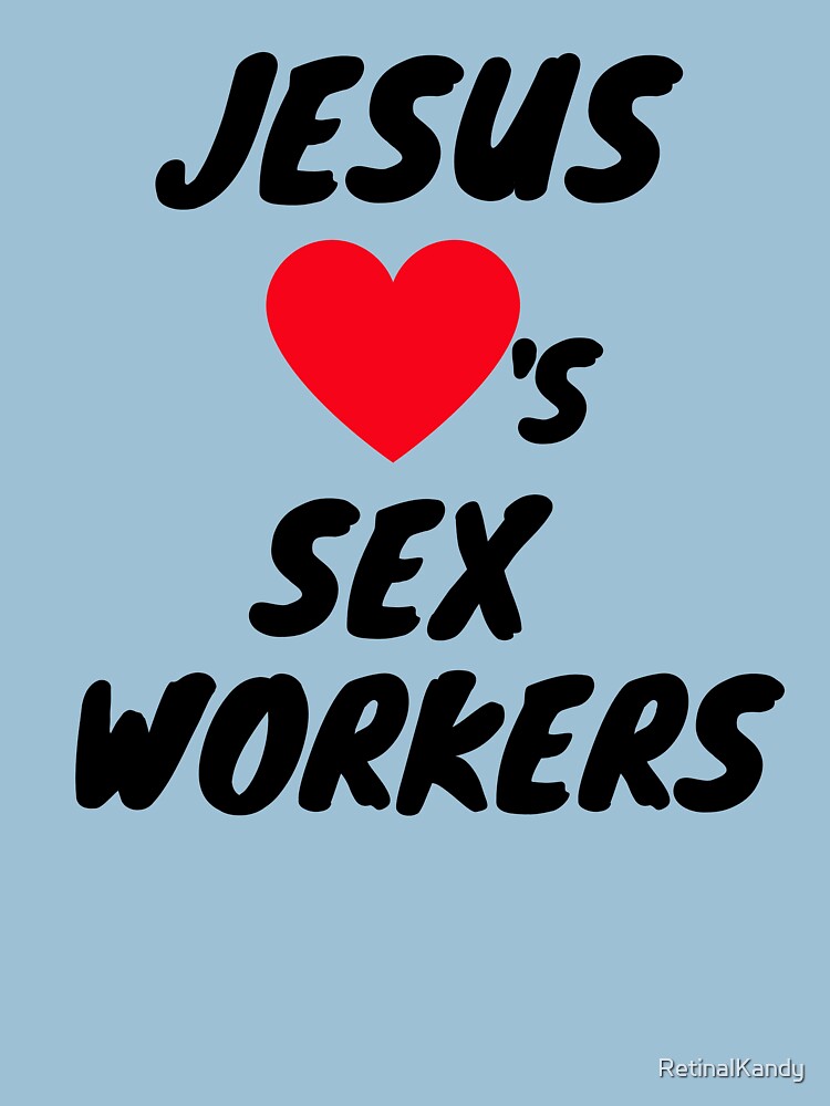 JESUS LOVES SEX WORKERS by RetinalKandy