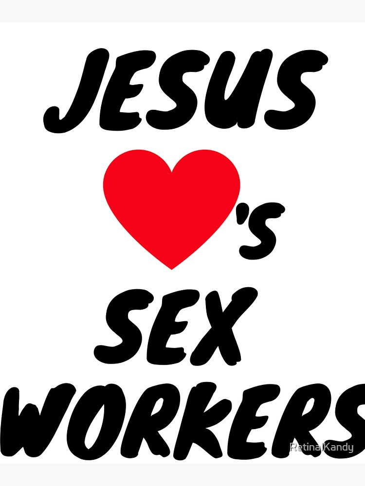 JESUS LOVES SEX WORKERS by RetinalKandy