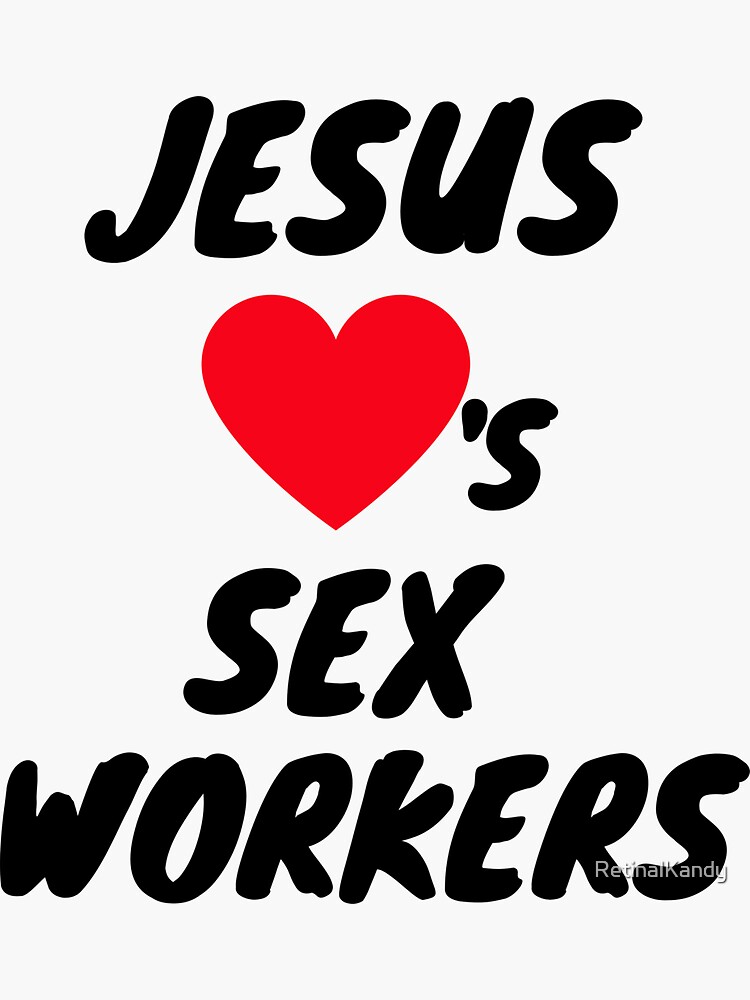 Artwork view, JESUS LOVES SEX WORKERS designed and sold by RetinalKandy